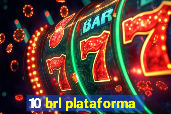 10 brl plataforma